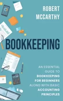 Image of Bookkeeping : An Essential Guide to Bookkeeping for Beginners along with Basic Accounting Principles