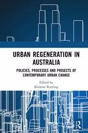 Image of Urban Regeneration in Australia Policies Processes and Projects of Contemporary Urban Change
