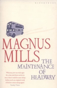 Image of The Maintenance of Headway by Magnus Mills Paperback
