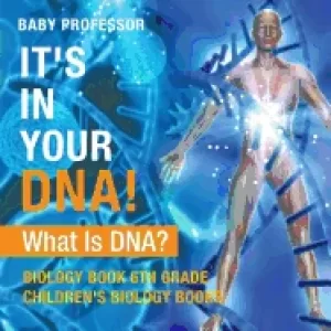 Image of its in your dna what is dna biology book 6th grade childrens biology books