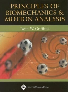 Image of Principles of Biomechanics and Motion Analysis by Iwan W. Griffiths Paperback