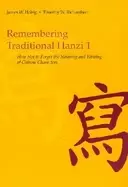 Image of remembering traditional hanzi book 1 how not to forget the meaning and writ