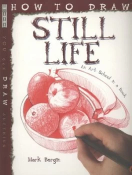 Image of How to Draw Still Life by Mark Bergin Paperback