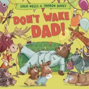 Image of Don't Wake Dad! by Eden Wells