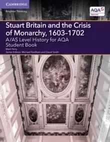 Image of A/AS Level History for AQA Stuart Britain and the Crisis of Monarchy, 1603-1702 Student Book