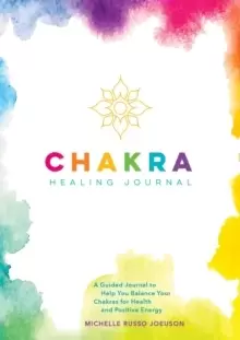 Image of Chakra Healing Journal : A Guided Journal to Help You Balance Your Chakras for Health and Positive Energy
