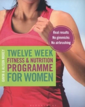 Image of Twelve Weeks Fitness and Nutrition Programme For Her by Gavin Morey Paperback