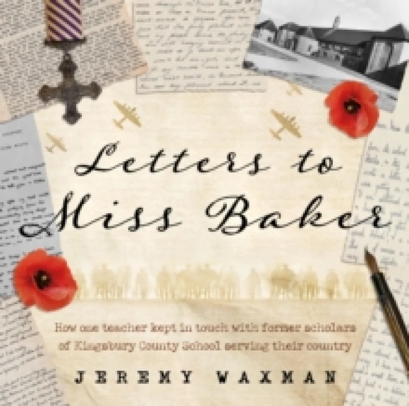Image of Letters to Miss Baker : How One Teacher Kept in Touch with Former Scholars of Kingsbury County School Serving Their Country Paperback / softback