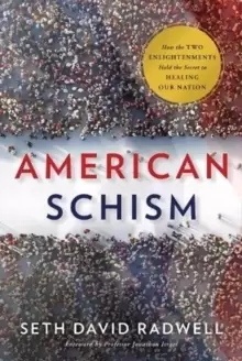 Image of American Schism : How the Two Enlightenments Hold the Secret to Healing Our Nation