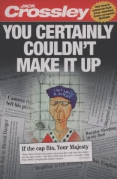 Image of You Certainly Couldnt Make It up by Jack Crossley Book