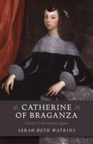 Image of Catherine of Braganza by Sarah-Beth Watkins