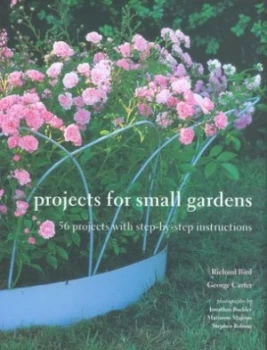 Image of Projects for Small Gardens by Richard Bird and George Carter and Jonathan Buckley and Marianne Majerus and Stephen Robson Hardback