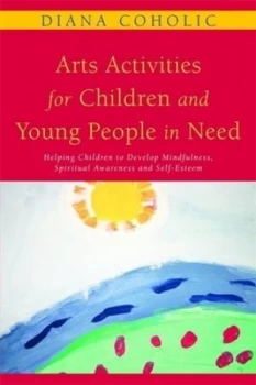 Image of Arts Activities for Children and Young People in Need by Diana Coholic Paperback