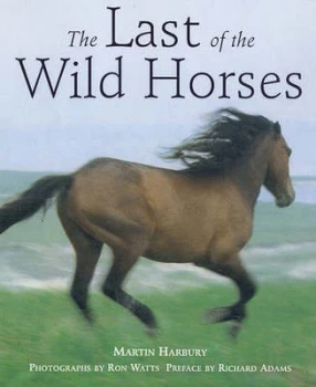 Image of The Last of the Wild Horses by Martin Harbury and Ron Watts Paperback