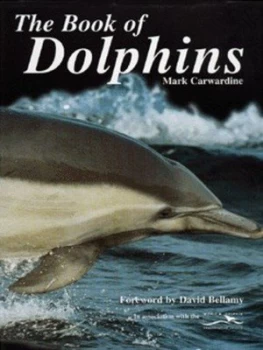 Image of The Book of Dolphins by Mark Carwardine and Whale and Dolphin Conservation Society Hardback
