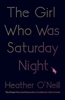 Image of The Girl Who Was Saturday Night by Heather Oneill Book