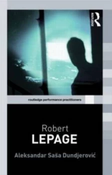 Image of Robert Lepage by Aleksandar Sasa Dundjerovic Paperback