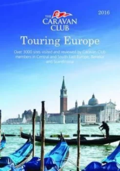 Image of Touring Europe Guide to Touring and Over 3000 Sites Visited and Reviewed by Caravan Club Members 2016 by Kate Walters Book