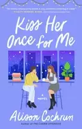 Image of kiss her once for me
