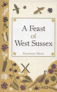 Image of A Feast of West Sussex by Rosemary Moon Hardback
