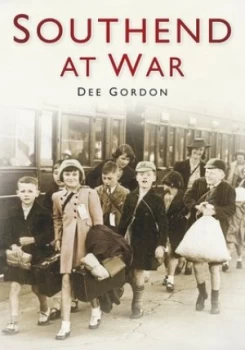 Image of Southend at war by Dee Gordon