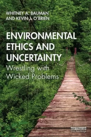 Image of Environmental Ethics and UncertaintyWrestling with Wicked Problems