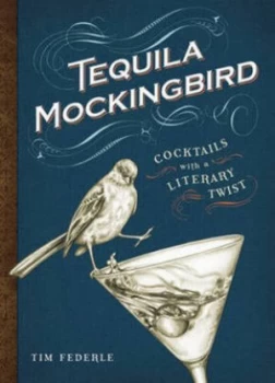 Image of Tequila Mockingbird by Tim Federle Hardback
