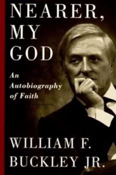 Image of Nearer My God by William F Buckley Book