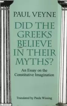 Image of Did the Greeks Believe in Their Myths? - An Essay on the Constitutive Imagination