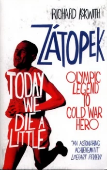Image of Today We Die a Little : Emil Zatopek, Olympic Legend to Cold War Hero