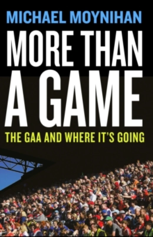 Image of More than a Game : The GAA and where its Going Paperback / softback