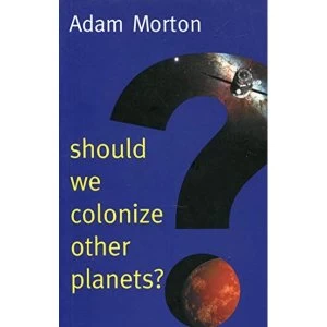 Image of Should We Colonize Other Planets? Paperback / softback 2018