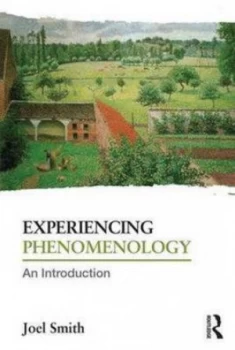 Image of Experiencing Phenomenology by Joel Smith Book