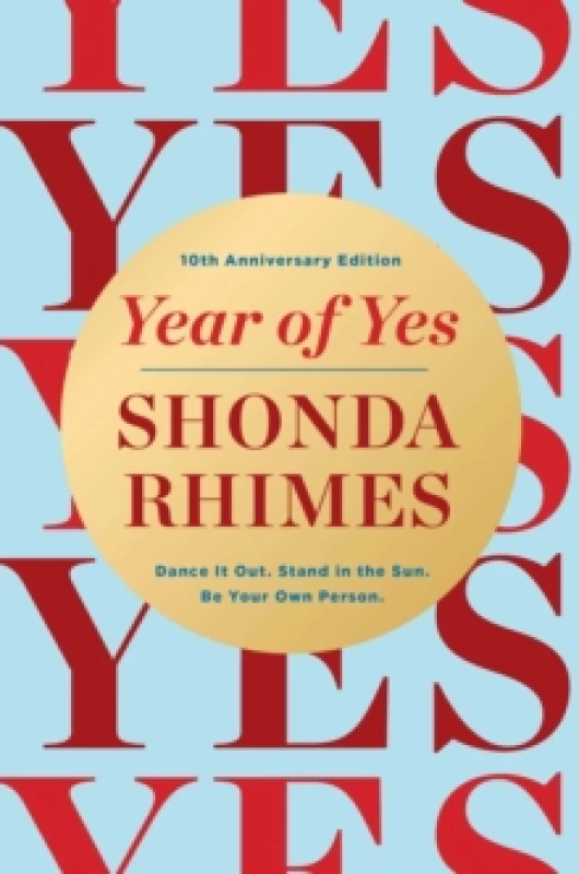 Image of Year of Yes (10th Anniversary Edition) : Dance It Out, Stand In the Sun, Be Your Own Person Hardback