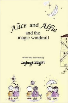 Image of Alice and Alfie and the Magic Windmill by Loykey and Lillybit Hardback