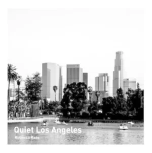 Image of Quiet Los Angeles by Rebecca J. Razo