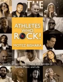 Image of Athletes Who Rock : Stories of Sacrifice, Setbacks and Success in Sports, Music and Life