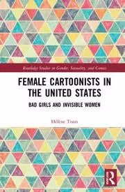 Image of Female Cartoonists in the United States Bad Girls and Invisible Women