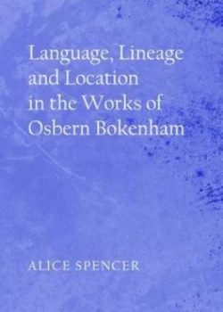 Image of Language Lineage and Location in the Works of Osbern Bokenham by Alice Spencer Hardback