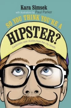 Image of So You Think Youre a Hipster by Kara Simsek Hardback