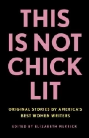 Image of this is not chick lit original stories by americas best women writers