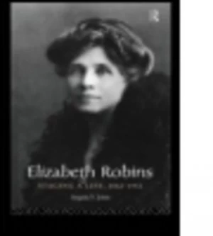 Image of Elizabeth Robins by Prof Angela V John Hardback