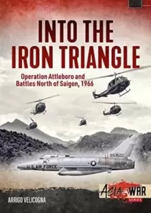 Image of Into the Iron Triangle : Operation Attleboro and Battles North of Saigon, 1966