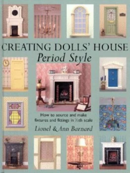 Image of Creating Dolls House Period Style by Lionel Barnard and Ann Barnard Hardback