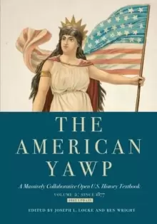 Image of The American Yawp : A Massively Collaborative Open U.S. History Textbook, Vol. 2: Since 1877
