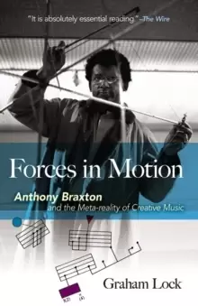 Image of Forces in Motion: Anthony Braxton and the Meta-reality of Creative Music