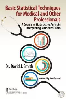 Image of Basic Statistical Techniques for Medical and Other ProfessionalsA Course in Statistics to Assist in Interpreting Numerical Data