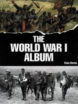 Image of The World War I Album by Ross Burns Hardback