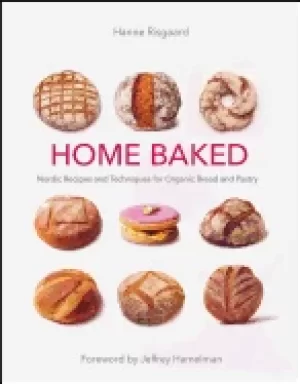 Image of home baked nordic recipes and techniques for organic bread and pastry