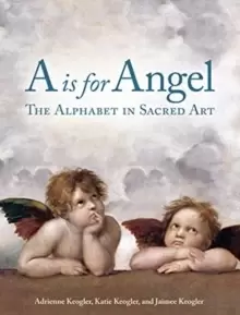 Image of A Is for Angel : The Alphabet in Sacred Art